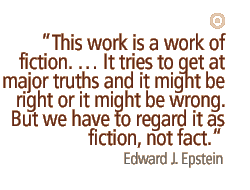 This work is a work of fiction.  It tries to get at major truths and it might be right or it might be wrong.  But we have to regard it as fiction, not fact.