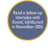 Read a follow-up interview with evans, conducted in November 2003.