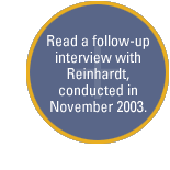 Read a follow-up interview with Reinhardt, conducted in November 2003.