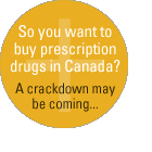 So you want to buy prescription drugs in canada?  a crackdown may be coming...