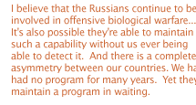 The DoD concluded recently that the biological warfare threat was  one area in which the US has found itself to be the most vulnerable. This was said repeatedly at a symposium on the subject  held in Atlanta, Georgia, in March 1998. More than 2,000 delegates from 70 countries were present, many of them military officers. 