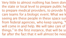 The DoD concluded recently that the biological warfare threat was  one area in which the US has found itself to be the most vulnerable. This was said repeatedly at a symposium on the subject  held in Atlanta, Georgia, in March 1998. More than 2,000 delegates from 70 countries were present, many of them military officers. 