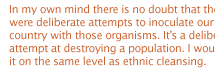 The DoD concluded recently that the biological warfare threat was  one area in which the US has found itself to be the most vulnerable. This was said repeatedly at a symposium on the subject  held in Atlanta, Georgia, in March 1998. More than 2,000 delegates from 70 countries were present, many of them military officers. 