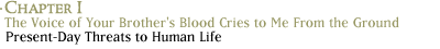 CHAPTER I THE VOICE OF YOUR BROTHER'S BLOOD CRIES TO ME FROM THE GROUND PRESENT-DAY THREATS TO HUMAN LIFE