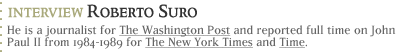 Interview with  Roberto Suro...He is a journalist for The Washington Post and reported full time on John Paul II from 1984-1989 for The New York Times and Time