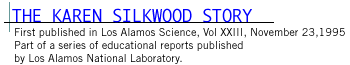 THE KAREN SILKWOOD STORY First published in Los Alamos Science, Vol XXIII, November 23, 1995
Part of a series of educational reports published 
 by Los Alamos National Laboratory.