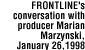 (FRONTLINE's conversation with producer Marian Marzynski, January 26, 1998)