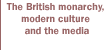 The British monarchy, modern culture and the media