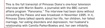 This is the full transcript of Princess Diana's one-hour television interview with Martin Bashir, a journalist with the BBC current affairs program 