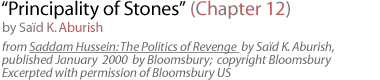 Principality of Stones (Chapter 12) [From Saddam Hussein: The Politics of Revenge  by Said K. Aburish, published January  2000  by  Bloomsbury;  copyright Bloomsbury Excerpted with permission of Bloomsbury US]