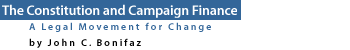 the constitution and campaign finance - a legal movement for change by john c. bonifaz