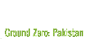 ground zero: pakistan