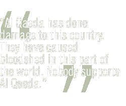 Al Qaeda has done damage to this country. They have caused bloodshed in this part of the world. Nobody supports Al Qaeda.