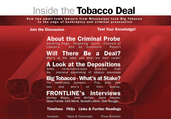 FRONTLINE  reports on the history, strategy and high stakes that brought Big Tobacco to the bargaining table