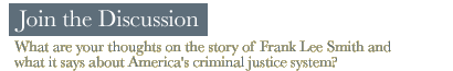 Join the Discussion: What are your thoughts on the story of Frank Lee Smith and what it says about America's criminal justice system?