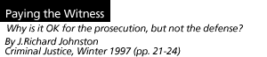 Paying the Witness Why is it OK for the prosecution, but not the defense?