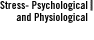 STRESS - PSYCHOLOGICAL AND PHYSIOLOGICAL