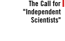 THE CALL FOR 'INDEPENDENT SCIENTISTS'