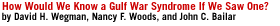 How Would We Know a Gulf War Syndrome If We Saw One? by David H. Wegman, Nancy F. Woods, and John C. Bailar