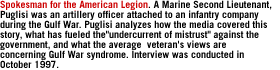 Spokesman for the American Legion.  A Marine Second Lieutenant, Puglisi was an artillery officer attached to an infantry company during the Gulf War.  Puglisi  analyzes how the media covered this story, what has fueled the