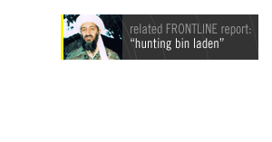 related FRONTLINE report: hunting bin laden