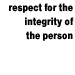 respect for the integrity of the person