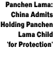 China Admits Holding Panchen Lama Child 'for Protection'