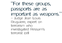 'For these groups, passports are as important as weapons.' -- Judge Jean Louis Bruguiere, expert on terrorism who  investigated Ressam's   terrorist cell