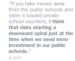 If you take money away from the public schools and steer it toward private school vouchers, I think that risks starting a downward spiral just at the time when we need more investment in our public schools.