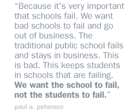 Because it's very important that schools fail. We want bad schools to fail and go out of business. The traditional public school fails and stays in business. This is bad. This keeps students in schools that are failing. We want the school to fail, not the students to fail.