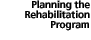 Planning the Rehabilitation Program