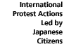 International Protest Actions Led by Japanese Citizens