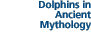 Dolphins in Ancient Mythology