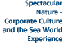 Spectacular Nature - Corporate Culture and the Sea World Experience