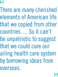 I don't think the systems we see in our film are un-American. The British system ... is the same system used by the U.S. Veterans Administration. And the Canadian system ... is the model for Medicare. 