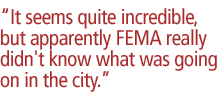 It seems quite incredible, but apparently FEMA really didn't know what was going on in the city.