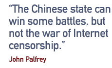 the Chinese state can win some battles, but not the war of Internet censorship.��� - Jason Palfrey