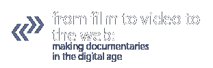 From Film to Video to the Web: Making Documentaries in the Digital Age