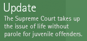 Update - The Supreme Court takes up the issue of life without parole for juvenile offenders